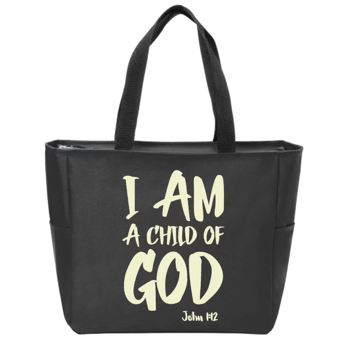 I Am A Child Of God John 112 Have Faith In Jesus Christ Zip Tote Bag