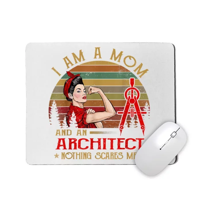 I Am A Mom And An Architect Nothing Scares Me Vintage Mousepad