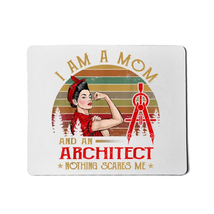 I Am A Mom And An Architect Nothing Scares Me Vintage Mousepad