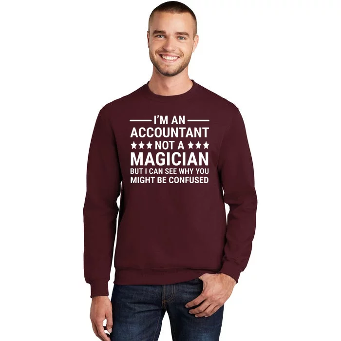 Im An Accountant Not A Magician Funny Accounting Humor Tall Sweatshirt