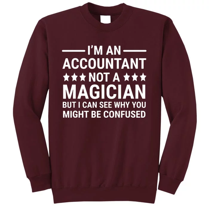 Im An Accountant Not A Magician Funny Accounting Humor Tall Sweatshirt