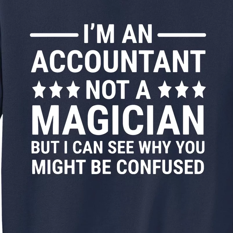 Im An Accountant Not A Magician Funny Accounting Humor Sweatshirt