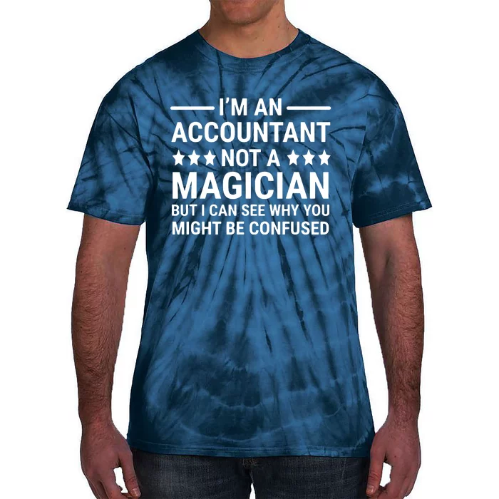 Im An Accountant Not A Magician Funny Accounting Humor Tie-Dye T-Shirt