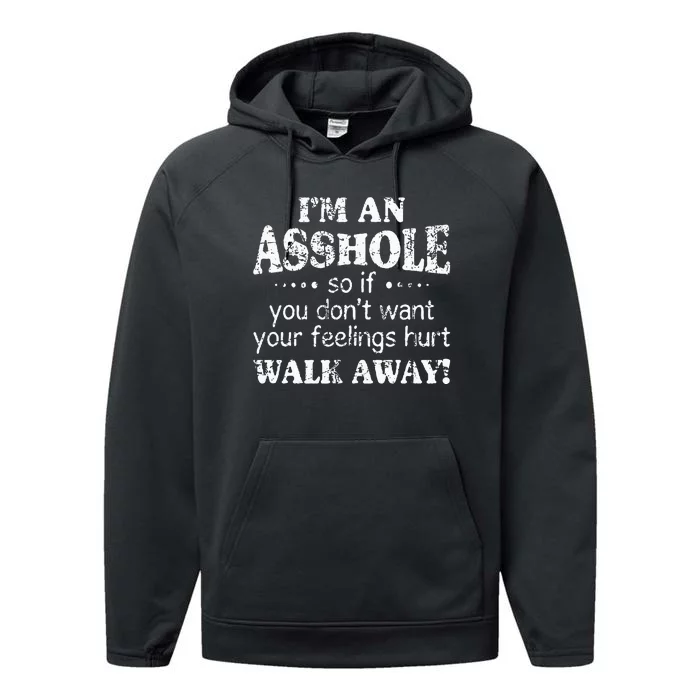 IM An Asshole So If You DonT Want Your Feelings Hurt Walk Performance Fleece Hoodie