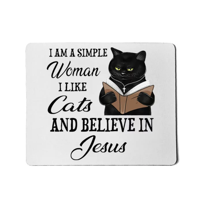 I Am A Simple Woman I Like Cats And Believe In Jesus Mousepad