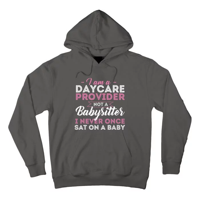 I Am A Daycare Provider Not A Babysitter Nanny PreK Teacher Tall Hoodie