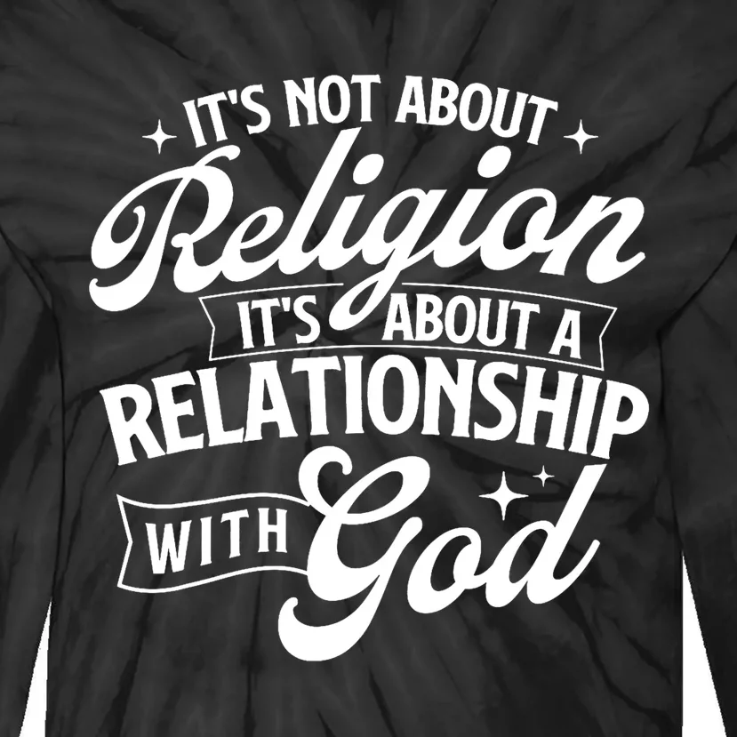 ItS About A Relationship With God Christian Faith Jesus Tie-Dye Long Sleeve Shirt