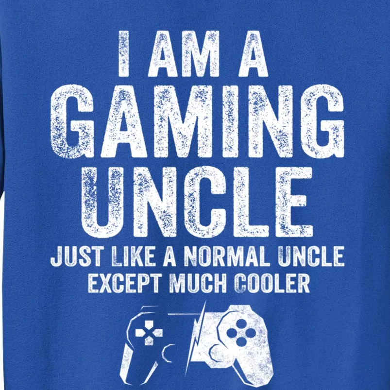 I Am A Gaming Uncle Gift Funny Video Gamer Gift Video Game Tall Sweatshirt