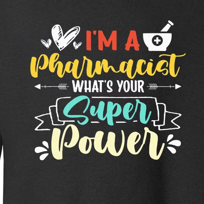 I am a Pharmacist What's Your Super Power Funny Toddler Sweatshirt