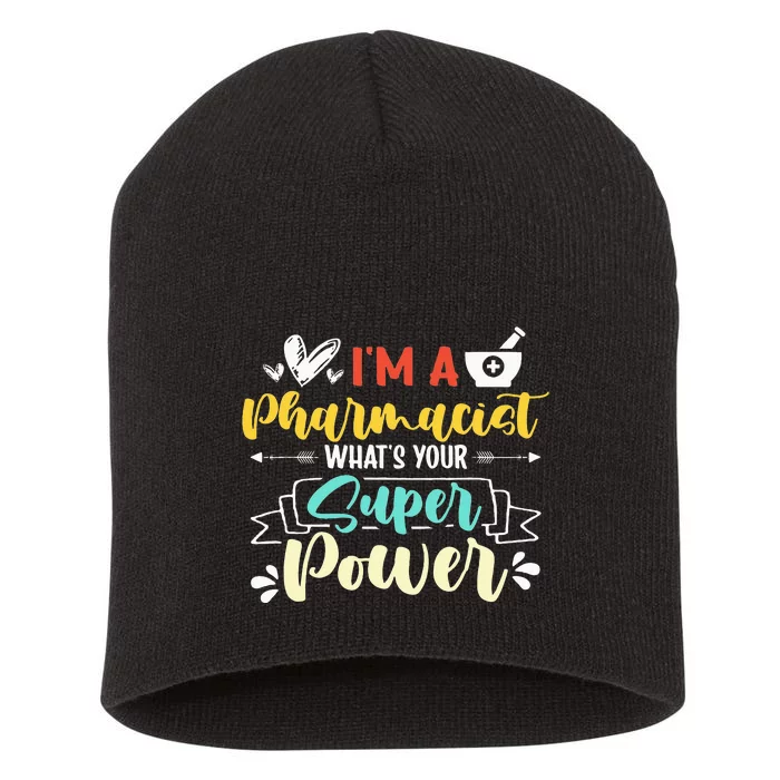 I am a Pharmacist What's Your Super Power Funny Short Acrylic Beanie