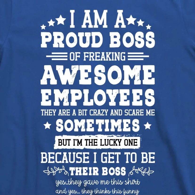 I Am A Proud Boss Of Freaking Awesome Employees Gift T-Shirt