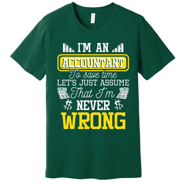 Im An Accountant To Save Time Auditor Auditing Bookkeeper Premium T-Shirt