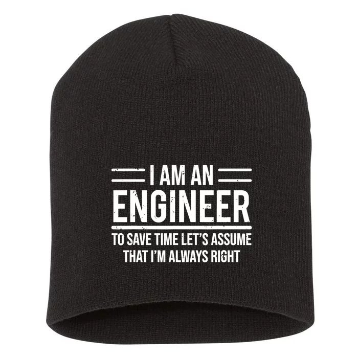 I Am An Engineer To Save Time I'm Always Right Funny TShirt Short Acrylic Beanie