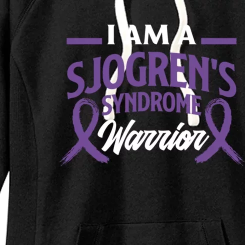 I Am A SjogrenS Syndrome Warrior Sjogrens Syndrome Great Gift Women's Fleece Hoodie