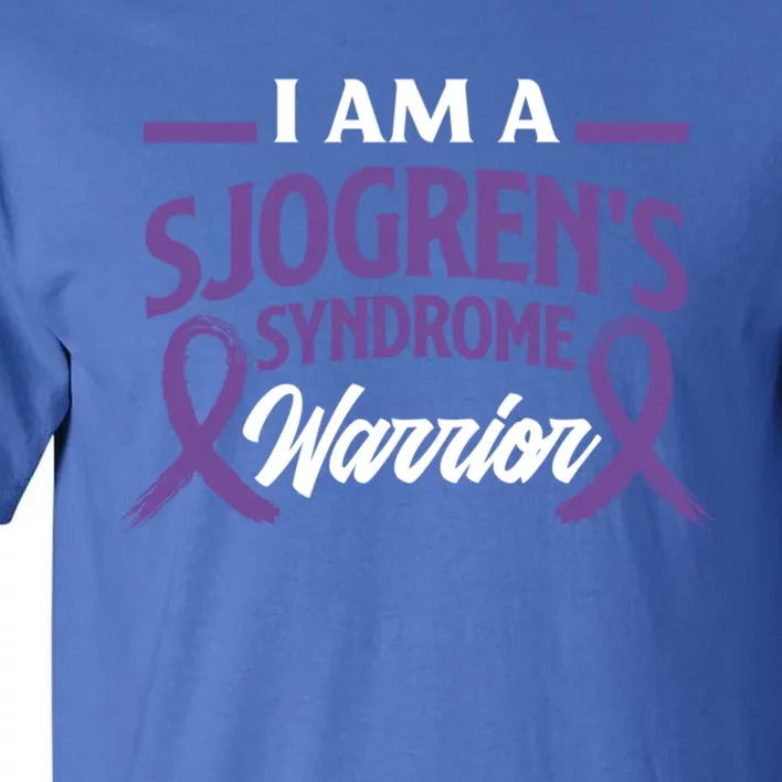 I Am A SjogrenS Syndrome Warrior Sjogrens Syndrome Great Gift Tall T-Shirt