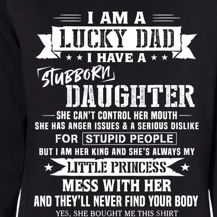 I Am A Lucky Dad I Have Stubborn Daughter Fathers Day Womens California Wash Sweatshirt