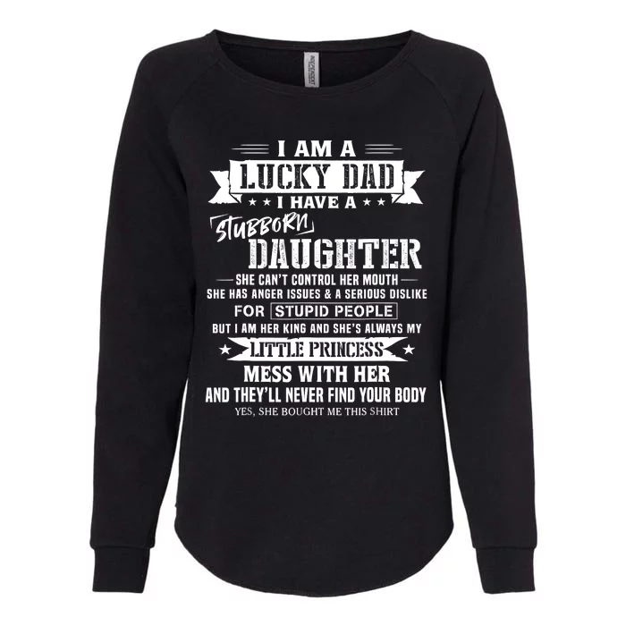 I Am A Lucky Dad I Have Stubborn Daughter Fathers Day Womens California Wash Sweatshirt