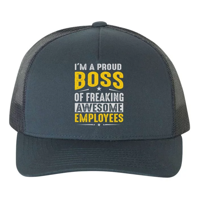 I Am A Proud Boss Of Freaking Awesome Employees Funny Gift Yupoong Adult 5-Panel Trucker Hat