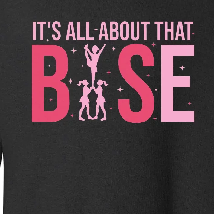 Its All About That Base Cheer Funny Cheerleader Cheerleading Toddler Sweatshirt