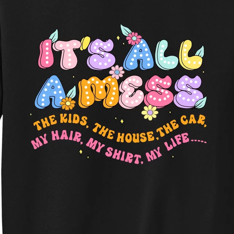 ItS All A Mess Sweatshirt