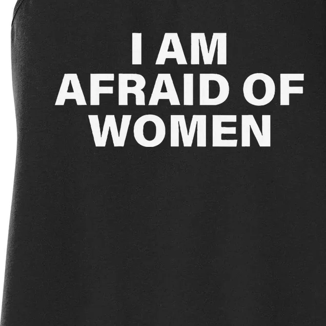 I Am Afraid Of Women Women's Racerback Tank