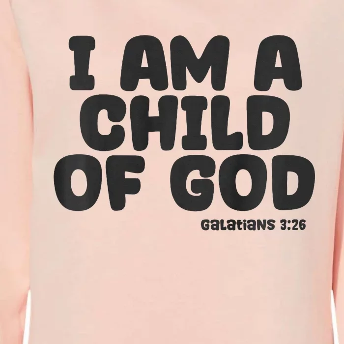 I Am A Child Of God Womens California Wash Sweatshirt