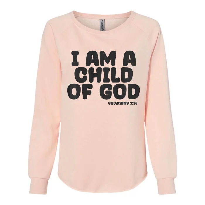 I Am A Child Of God Womens California Wash Sweatshirt