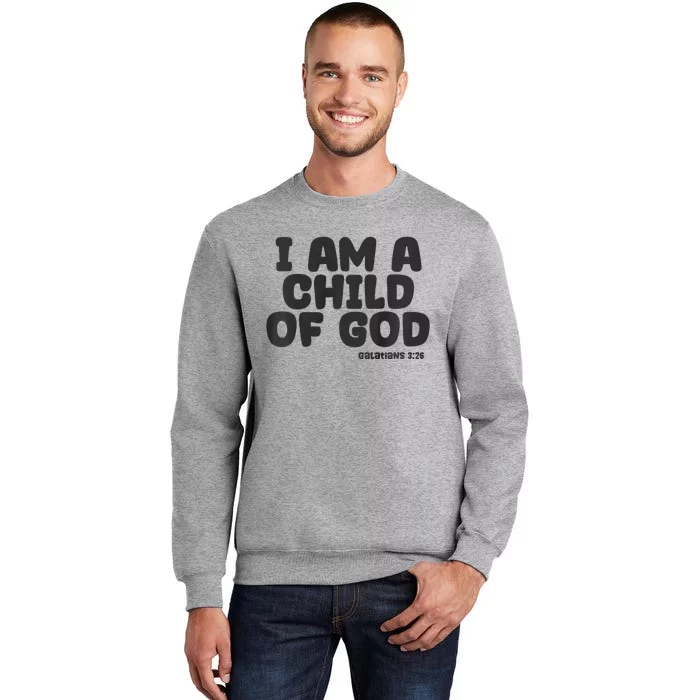 I Am A Child Of God Tall Sweatshirt