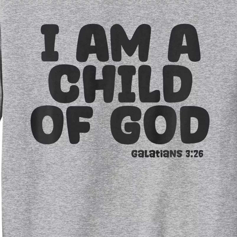 I Am A Child Of God Tall Sweatshirt