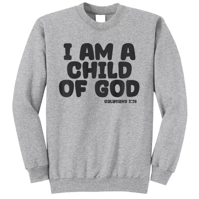 I Am A Child Of God Tall Sweatshirt