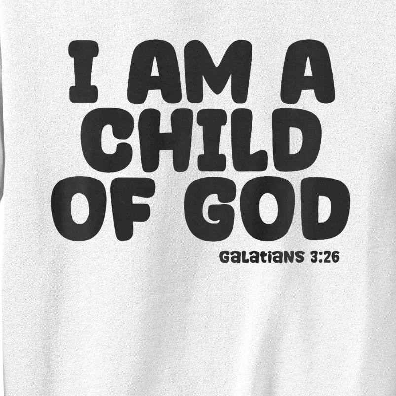 I Am A Child Of God Sweatshirt