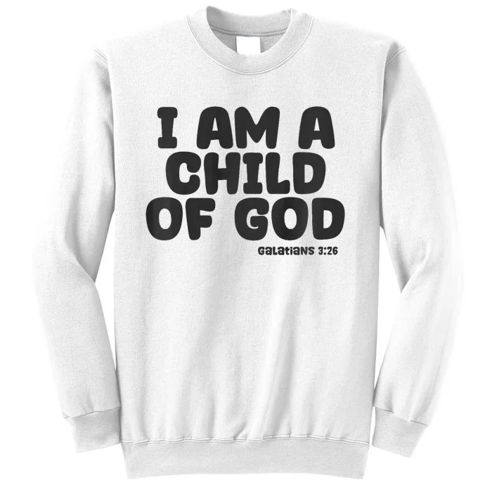 I Am A Child Of God Sweatshirt