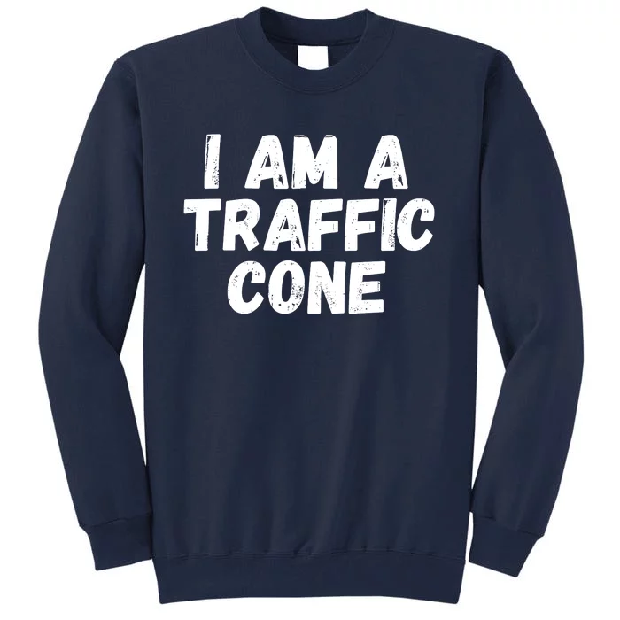 I Am A Traffic Cone, Traffic Cone Costume, Funny Halloween Tall Sweatshirt