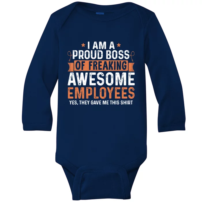 I Am A Proud Boss Of Freaking Awesome Employees Gift Baby Long Sleeve Bodysuit