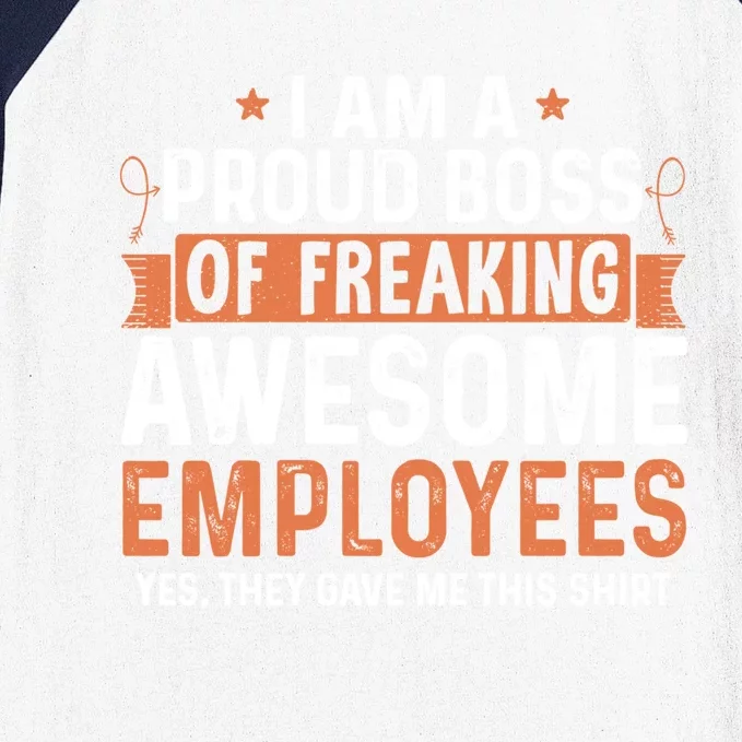 I Am A Proud Boss Of Freaking Awesome Employees Gift Baseball Sleeve Shirt