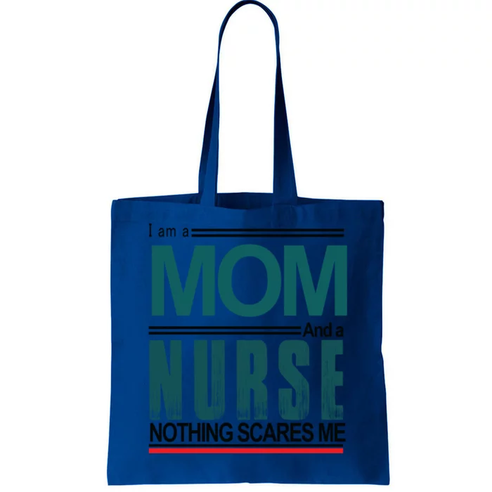 I Am A Mom And A Nurse Nothing Scares Me Hospital Nursing Cool Gift Tote Bag