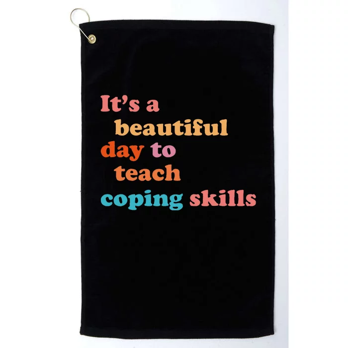 It's A Beautiful Day To Teach Coping Skills School Counselor Platinum Collection Golf Towel