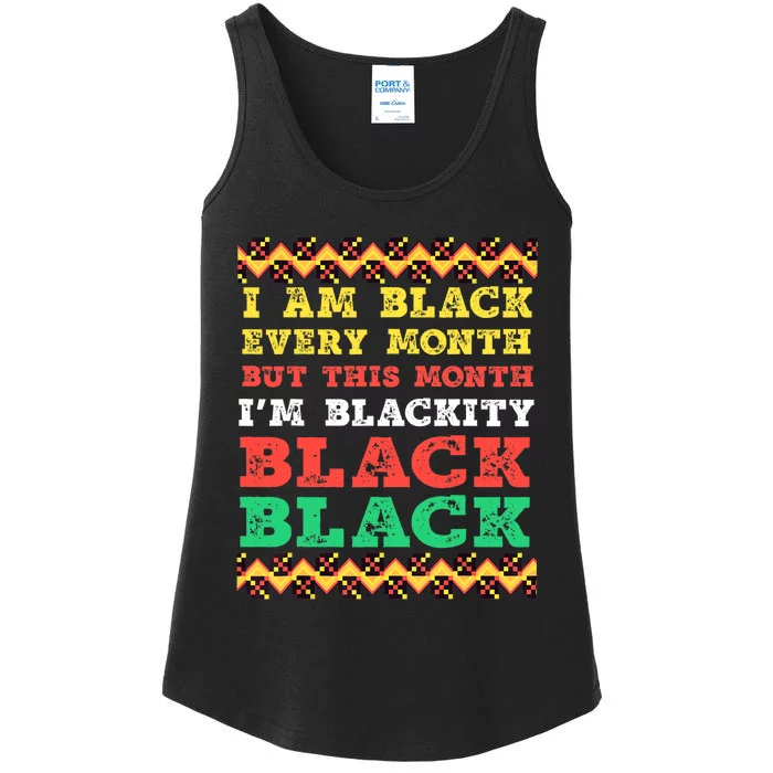 I Am Black Every Month But This Month I'm Blackity Black Ladies Essential Tank