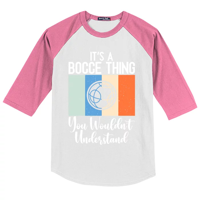 Its A Bocce Thing You Wouldnt Understand Bocce Ball Gift Kids Colorblock Raglan Jersey