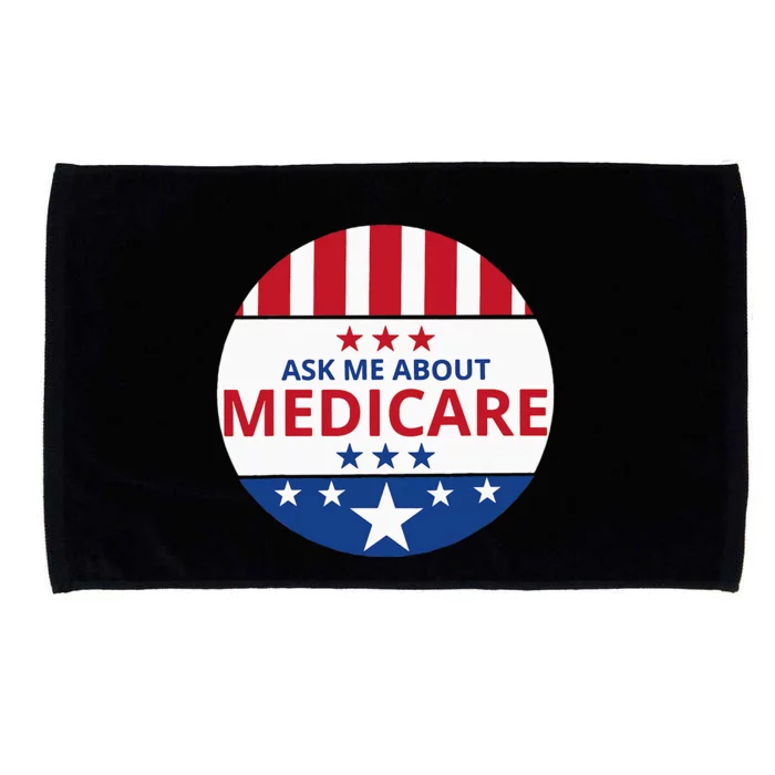 Insurance Agent Broker Sales Marketing Ask Me About Medicare Microfiber Hand Towel