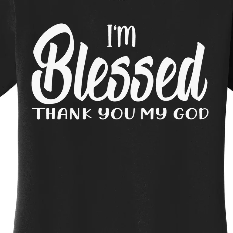 I am Blessed Religious Christian Blessed life Women's T-Shirt