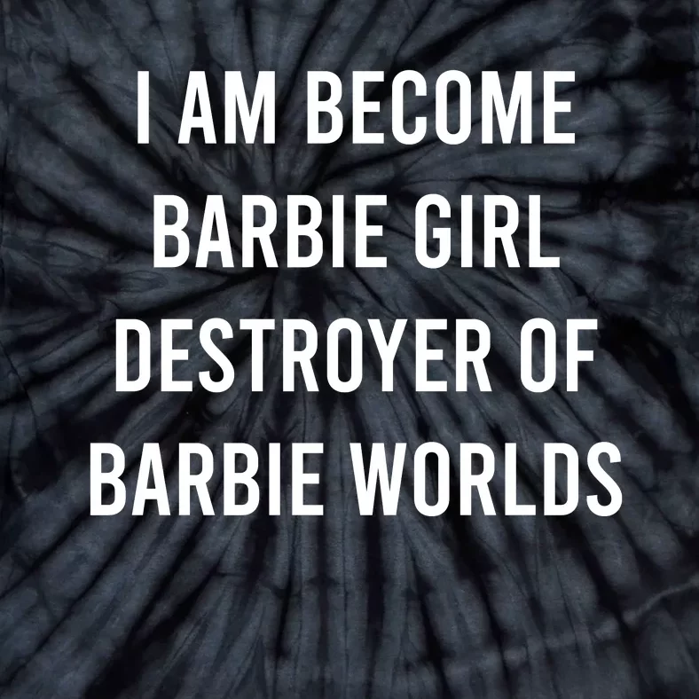 I Am Become Baby Girl Destroyer Of Baby Worlds Tie-Dye T-Shirt