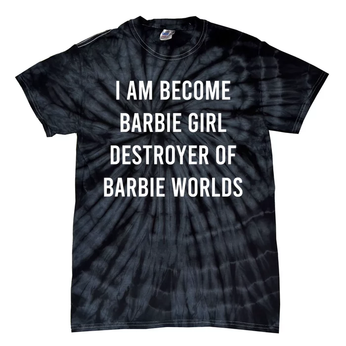 I Am Become Baby Girl Destroyer Of Baby Worlds Tie-Dye T-Shirt