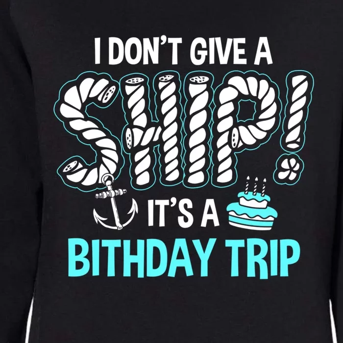 It's A Birthday Trip Cruise Ship Wear Anniversary Family Tee Gift Womens California Wash Sweatshirt