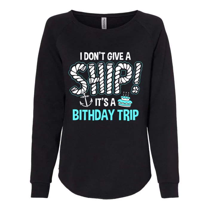 It's A Birthday Trip Cruise Ship Wear Anniversary Family Tee Gift Womens California Wash Sweatshirt