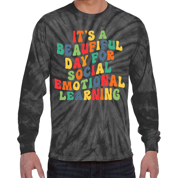 It's A Beautiful Day For Social Emotional Learning Tie-Dye Long Sleeve Shirt