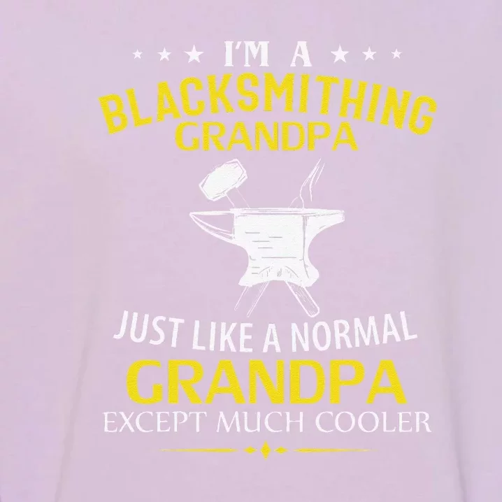 I'm A Blacksmithing Grandpa Like A Normal Just Much Cooler Garment-Dyed Sweatshirt