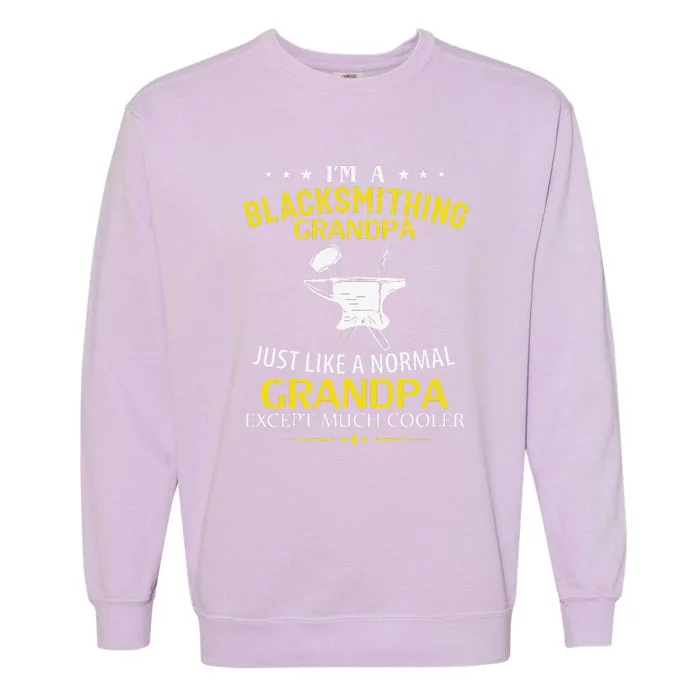 I'm A Blacksmithing Grandpa Like A Normal Just Much Cooler Garment-Dyed Sweatshirt