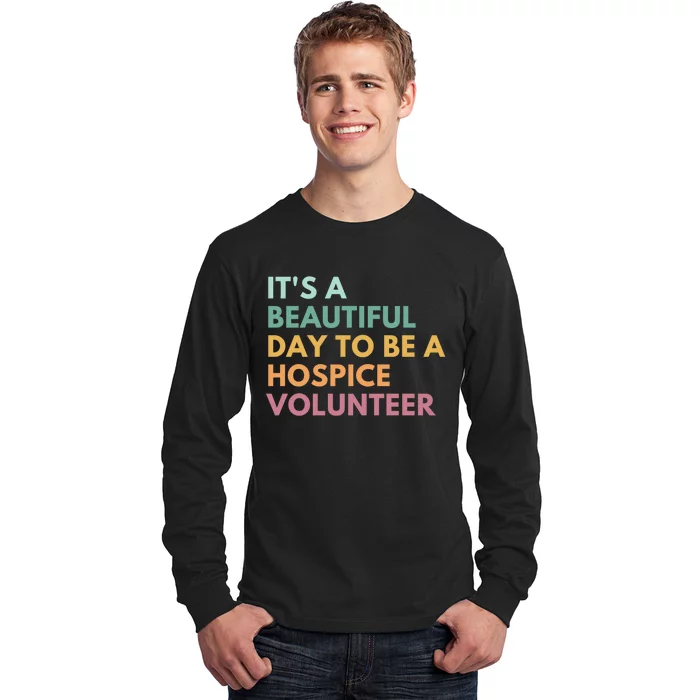 ItS A Beautiful Day To Be A Hospice Volunteer Long Sleeve Shirt