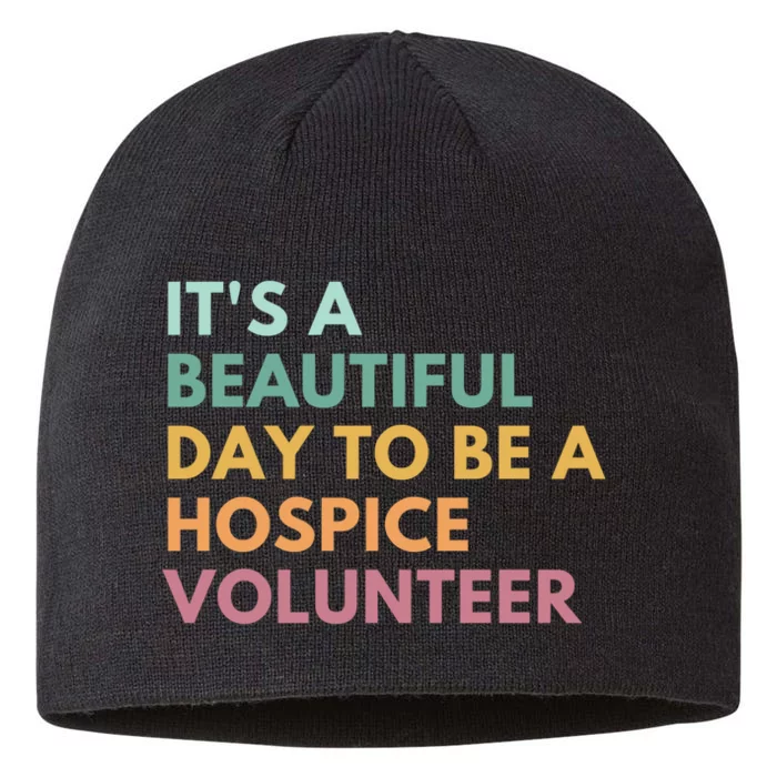 ItS A Beautiful Day To Be A Hospice Volunteer 8 1/2in Sustainable Knit Beanie